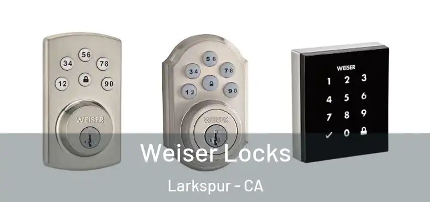  Weiser Locks Larkspur - CA